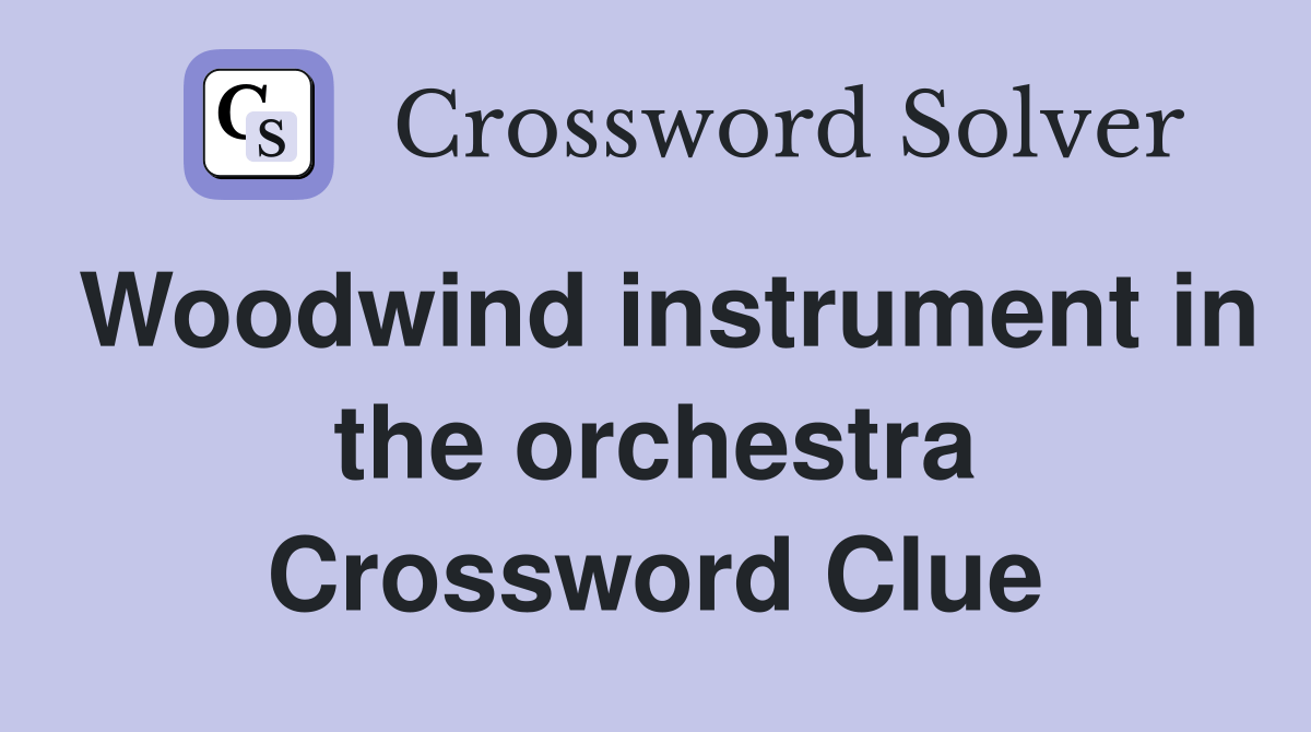 Woodwind instrument in the orchestra Crossword Clue Answers